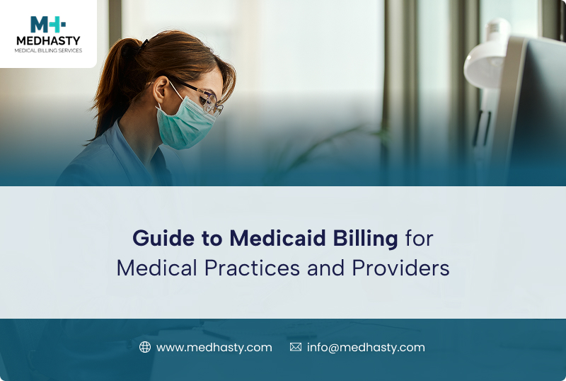 Guide to Medicaid Billing for Medical Practices and Providers