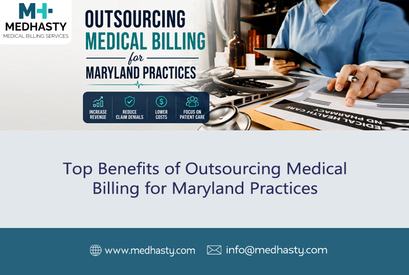 Proven Benefits of Outsourcing Medical Billing for Maryland Practices