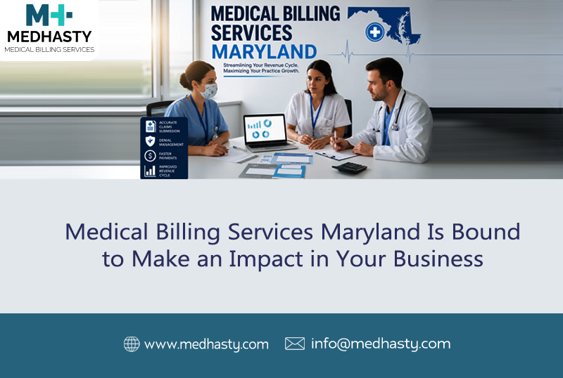 Medical Billing Services Maryland Is Bound to Make an Impact in Your Business